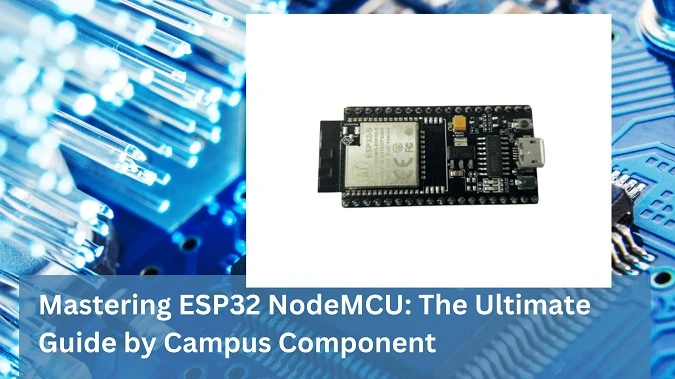 Mastering ESP32 NodeMCU: The Ultimate Guide by Campus Component