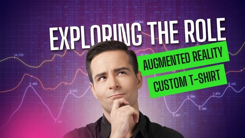 Exploring the Role of Augmented Reality in Custom T-Shirt Design