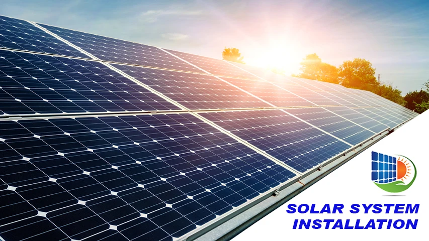 Solar System Installation: A Complete Guide to Solar Energy