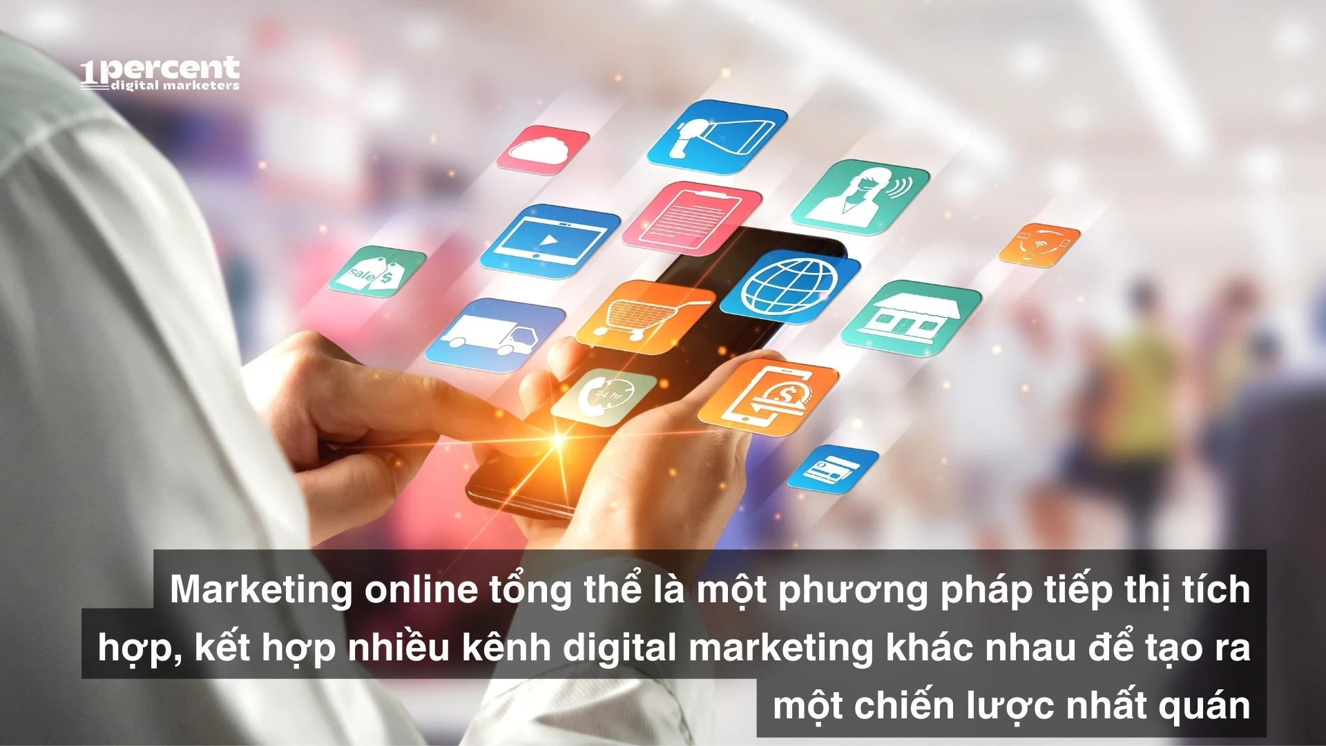 Bí Kíp Marketing Online Tổng Thể: Làm Chủ Mọi Kênh Tiếp Thị Số