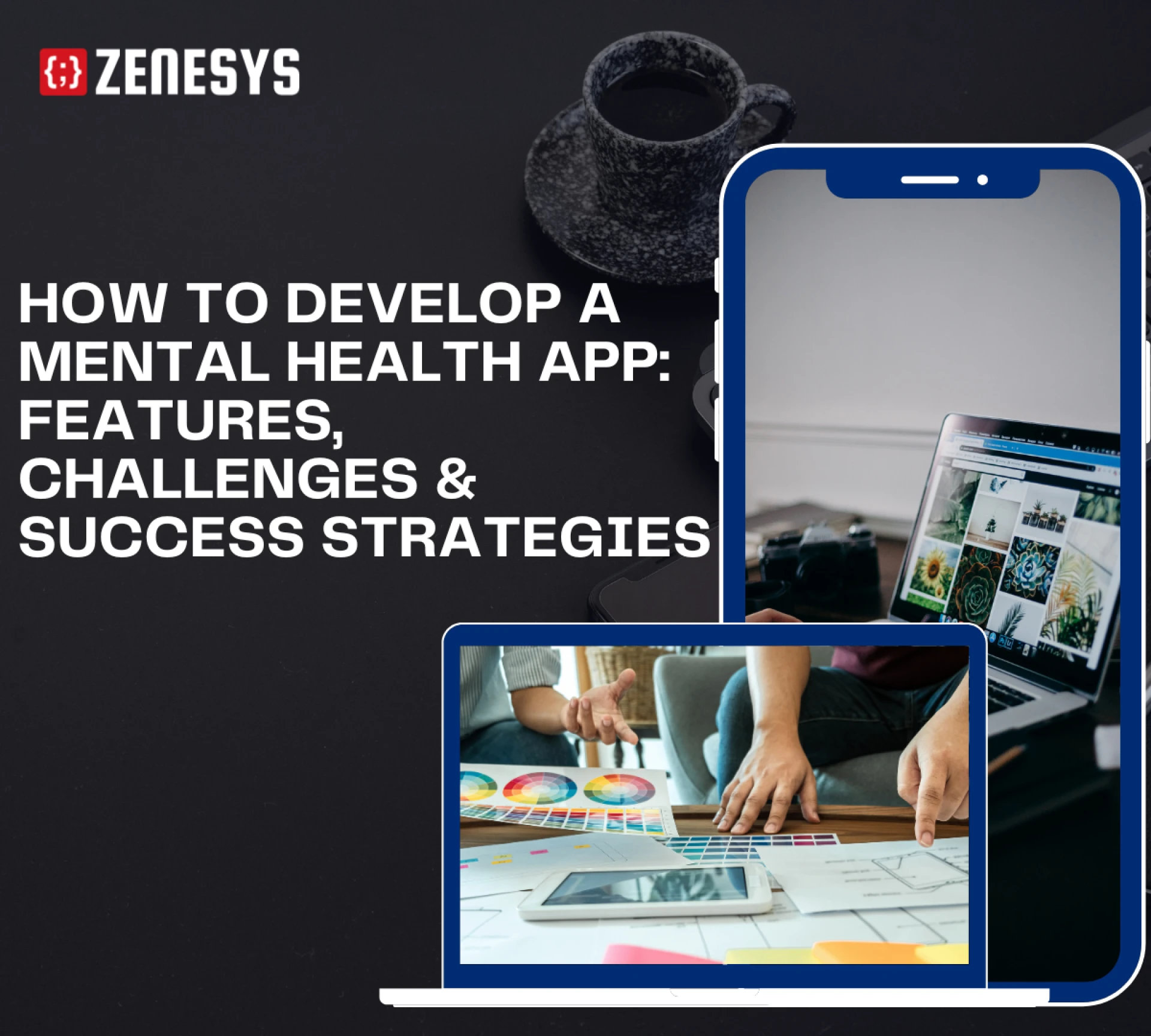 How to Develop a Mental Health App: Features, Challenges & Success Strategies