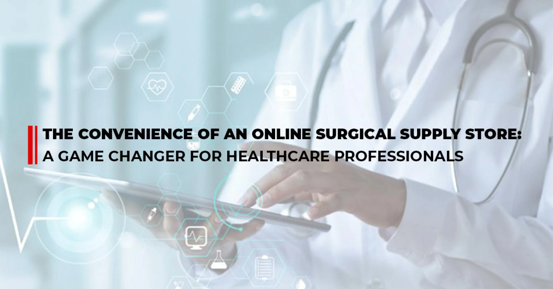 The Convenience of an Online Surgical Supply Store: A Game Changer for Healthcare Professionals