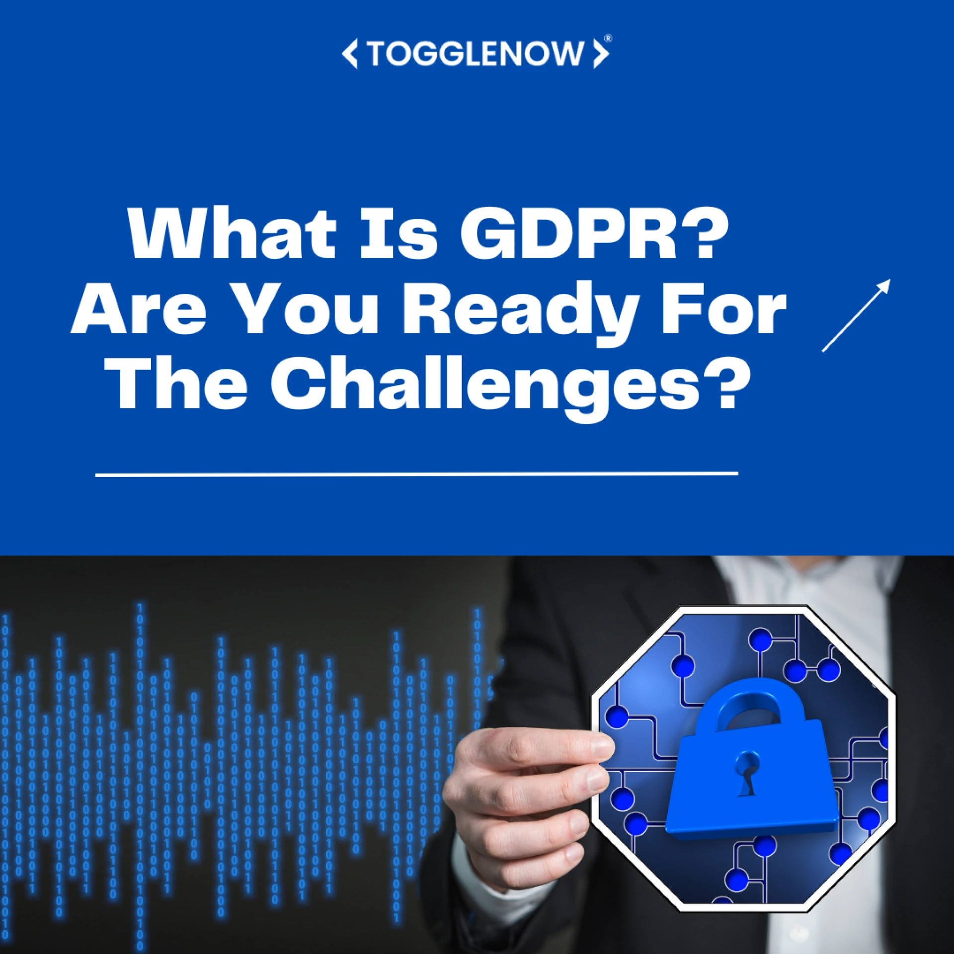 What Is GDPR? Are You Ready For The Challenges?