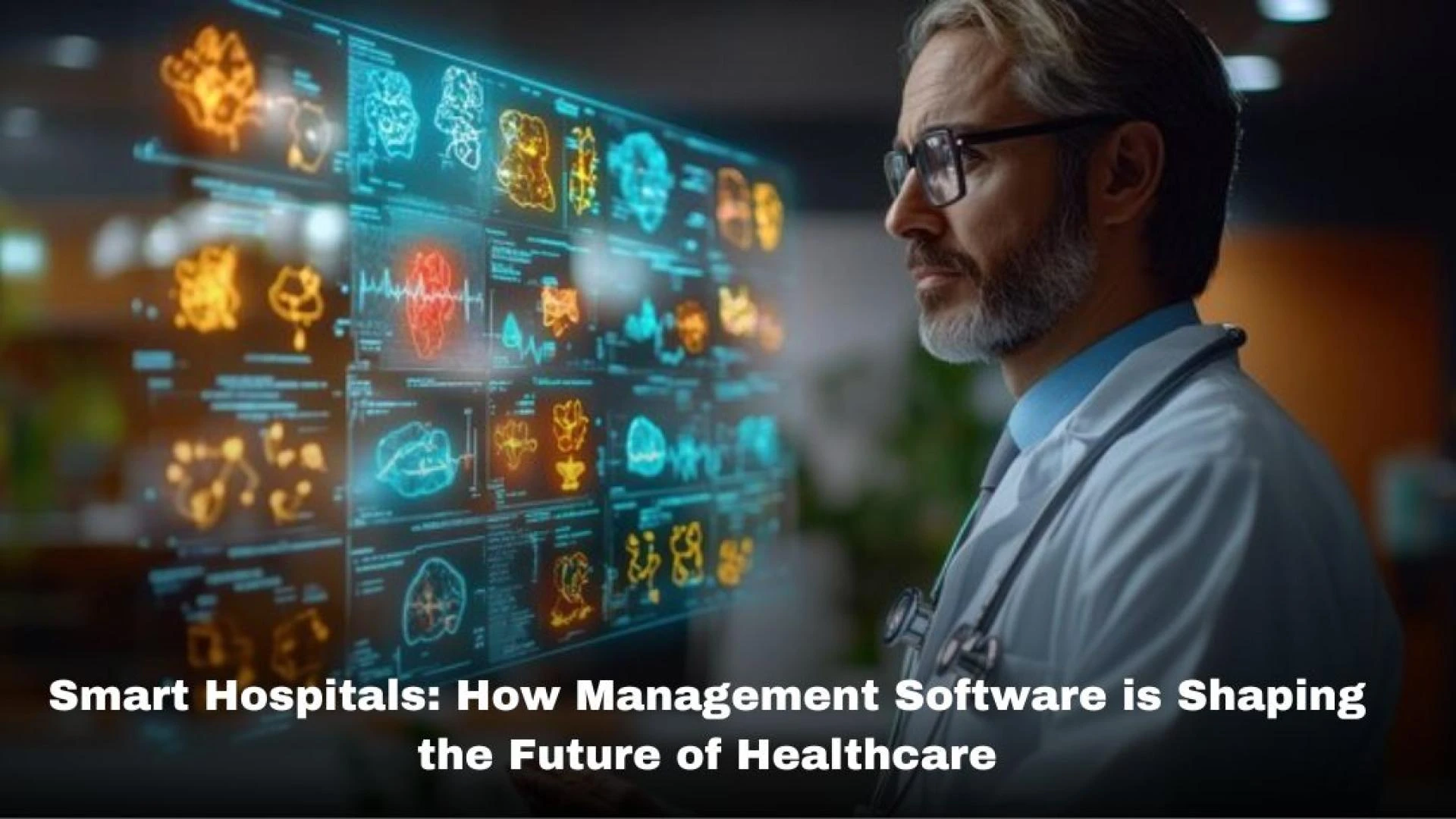 Smart Hospitals: How Management Software is Shaping the Future of Healthcare