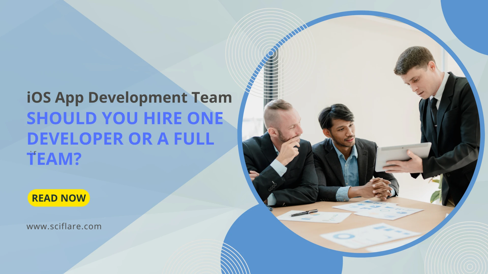 iOS App Development Team: Should You Hire One Developer or a Full Team?