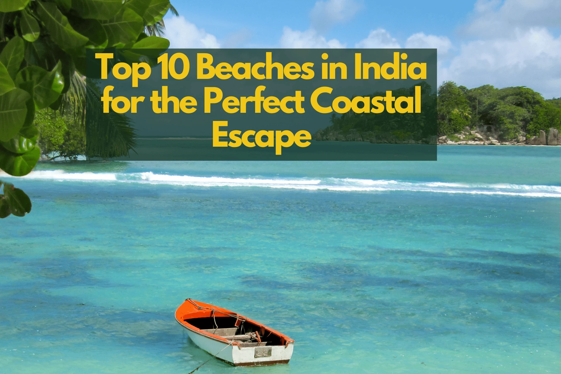 Top 10 Beaches in India for the Perfect Coastal Escape