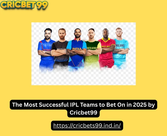 The Most Successful IPL Teams to Bet On in 2025 by Cricbet99