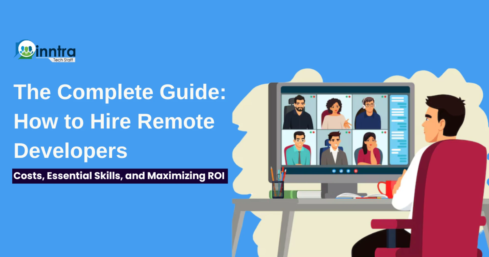 The Complete Guide to Hiring Remote Developers: Costs, Essential Skills, and Maximizing ROI 