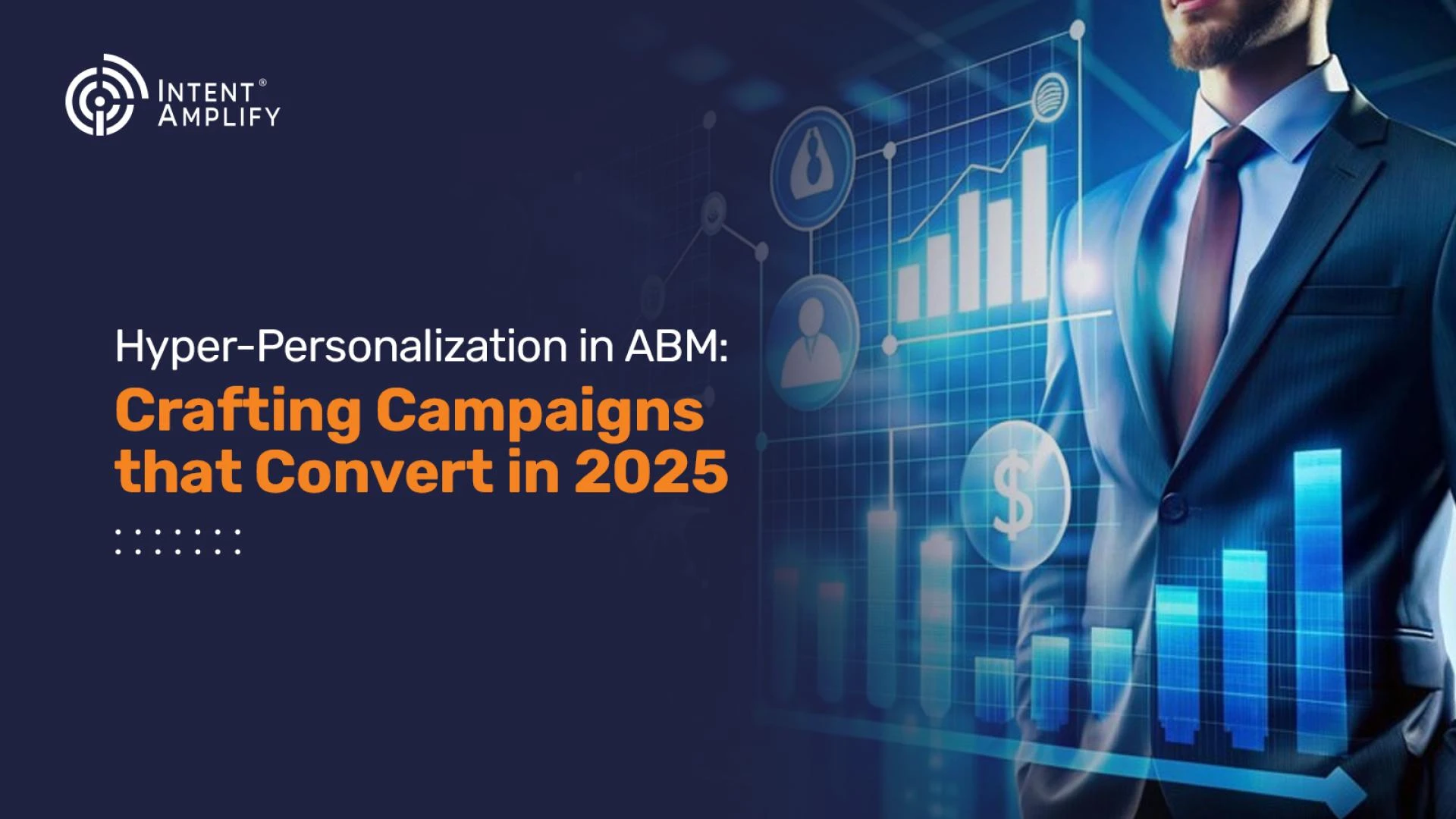 Hyper-Personalization in ABM: Crafting Campaigns that Convert in 2025