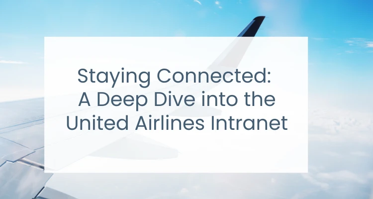 Staying Connected: A Deep Dive into the United Airlines Intranet