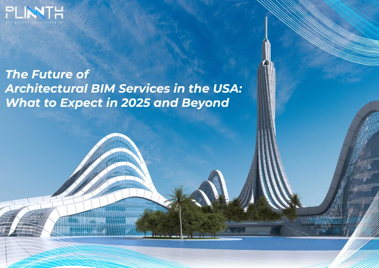 The Future of Architectural BIM Services in the USA: What to Expect in 2025 and Beyond Title