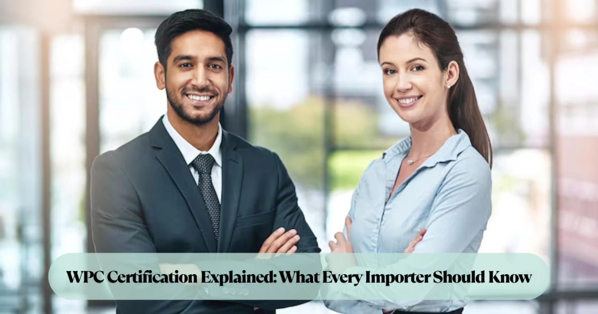 WPC Certification Explained: What Every Importer Should Know