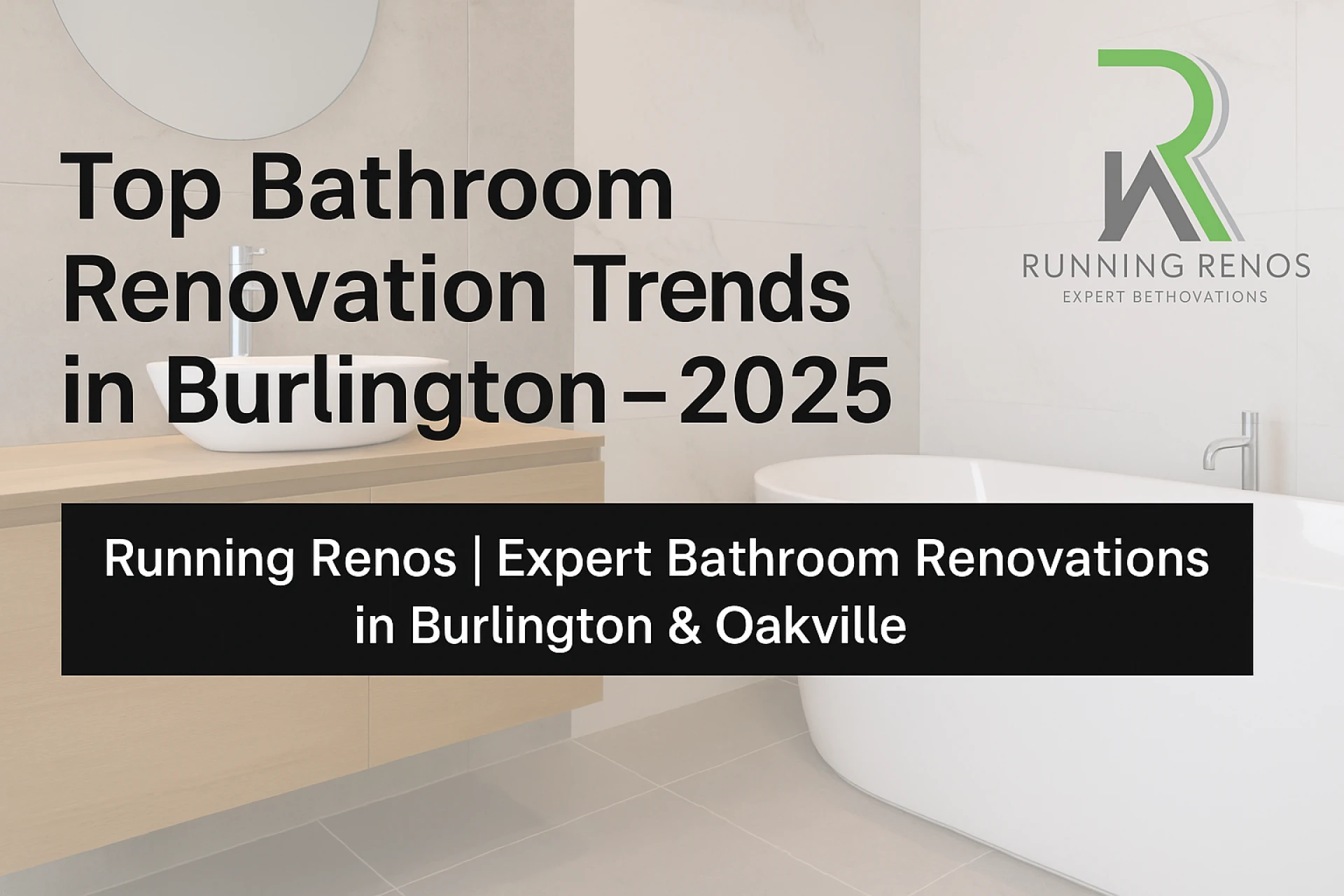 Top Bathroom Renovation Trends in Burlington for 2025: What Homeowners Need to Know
