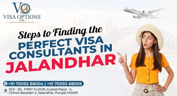 Steps to Finding the Perfect Visa Consultants in Jalandhar