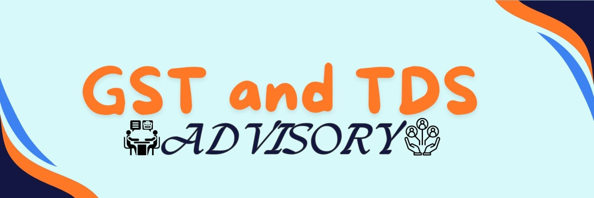 Understanding Advisory Services: Income Tax, TDS, and GST Advisory Explained