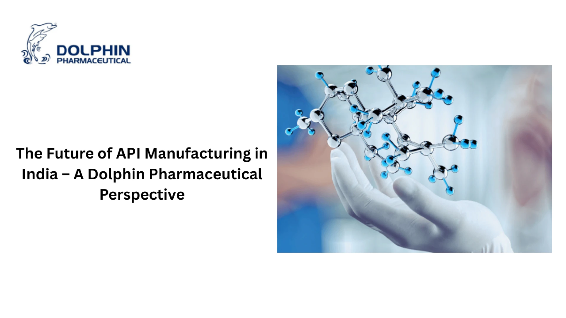 The Future of API Manufacturing in India – A Dolphin Pharmaceutical Perspective