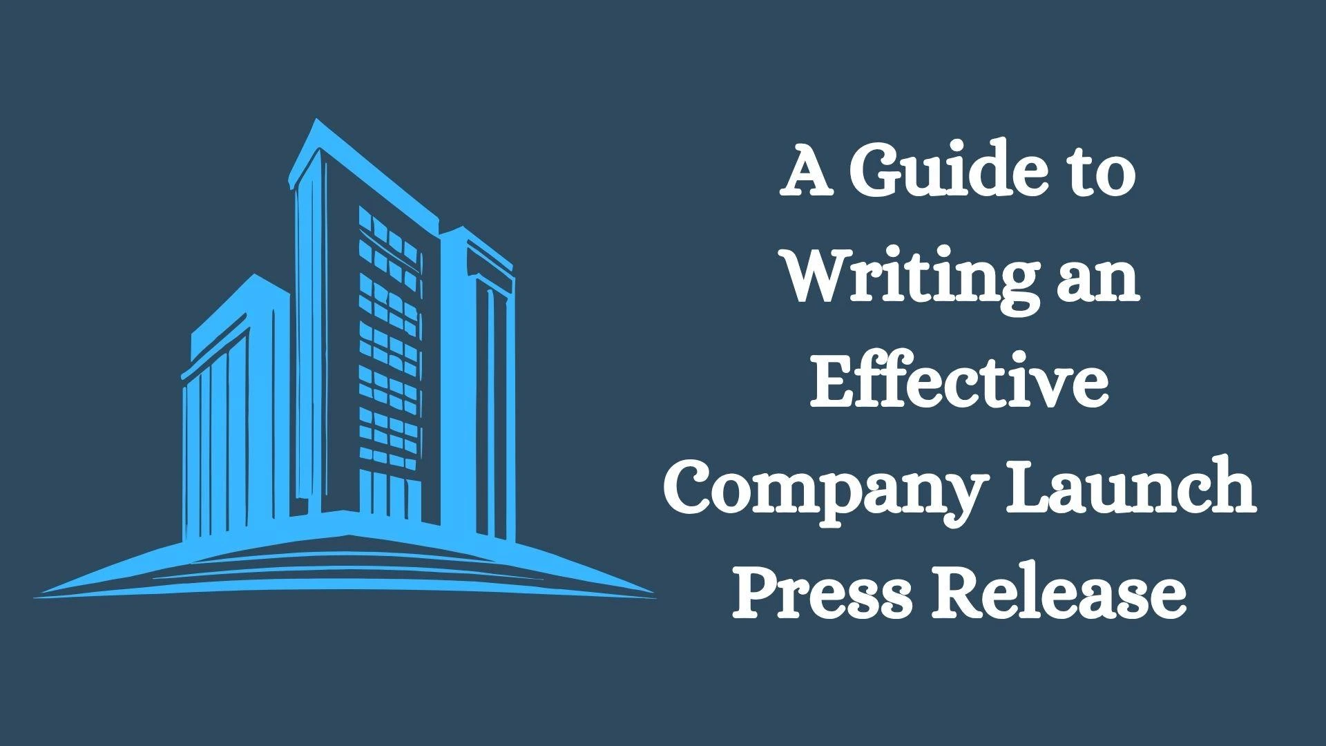 A Guide to Writing an Effective Company Launch Press Release
