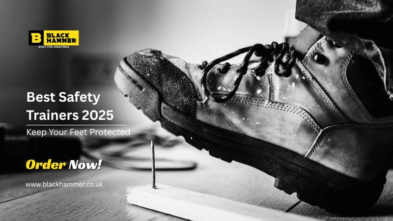 Safety Trainers to Keep Your Feet Protected in 2025