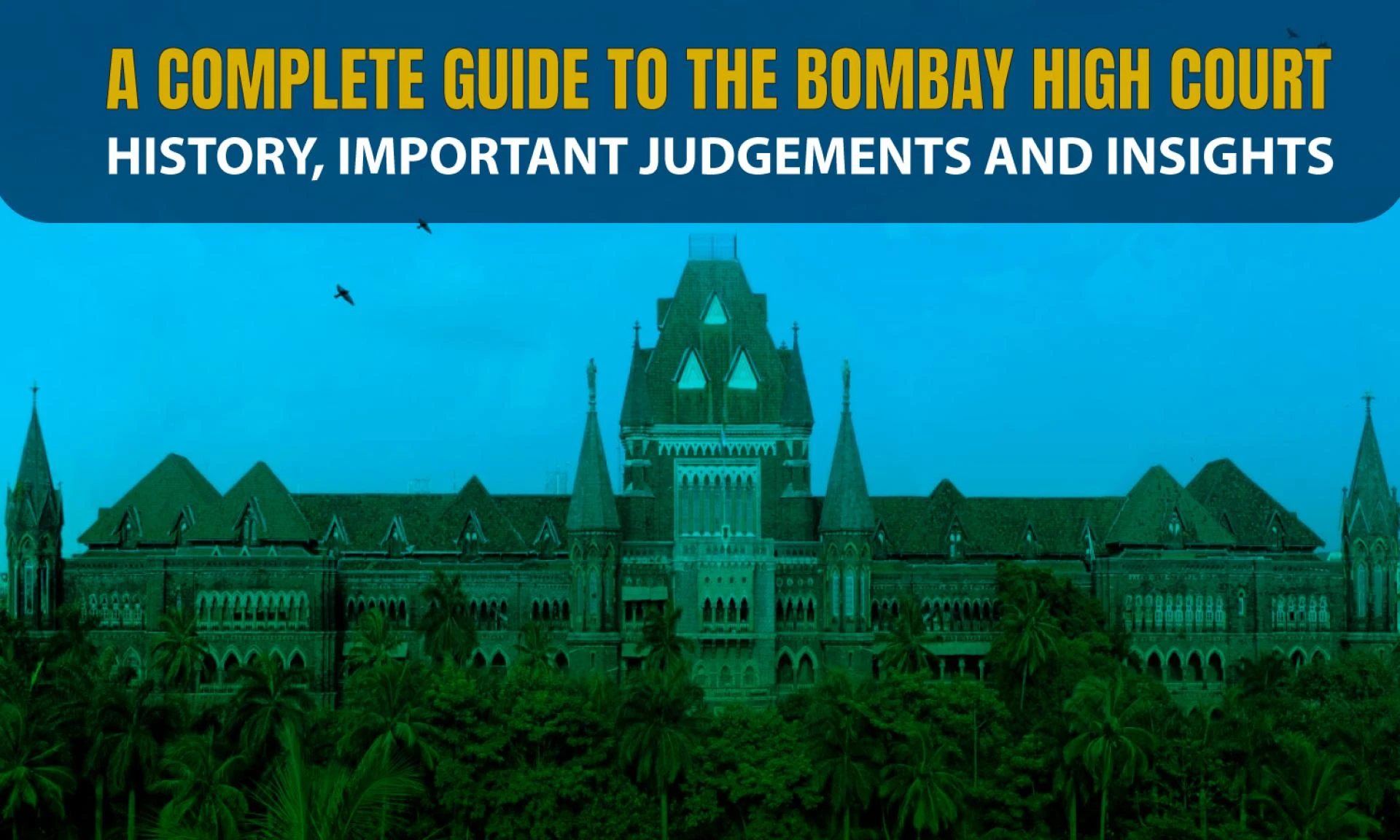 A Complete Guide to the Bombay High Court: History, Important Judgements and Insights