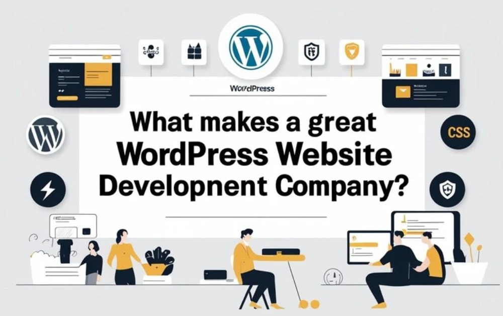 What Makes a Great WordPress Website Development Company?