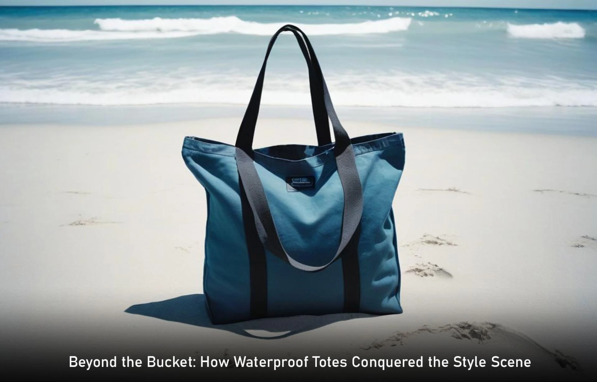 Beyond the Bucket: How Waterproof Totes Conquered the Style Scene