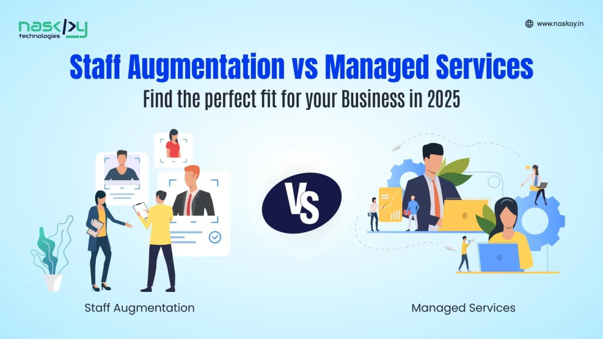 Staff Augmentation vs Managed Services: Which One Is Right for Your Business?