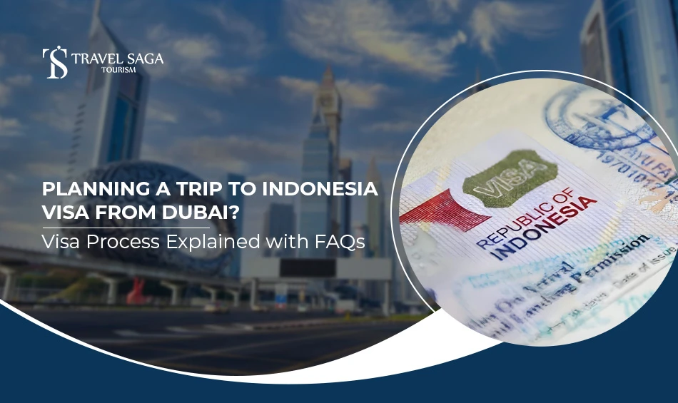 Planning a Trip to Indonesia from Dubai? Visa Process Explained with FAQs