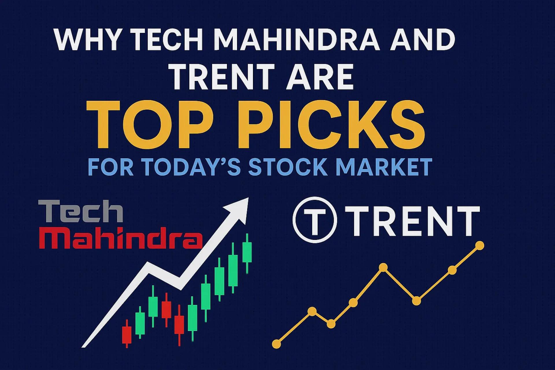 Why Tech Mahindra and Trent Are Top Picks for Today’s Stock Market