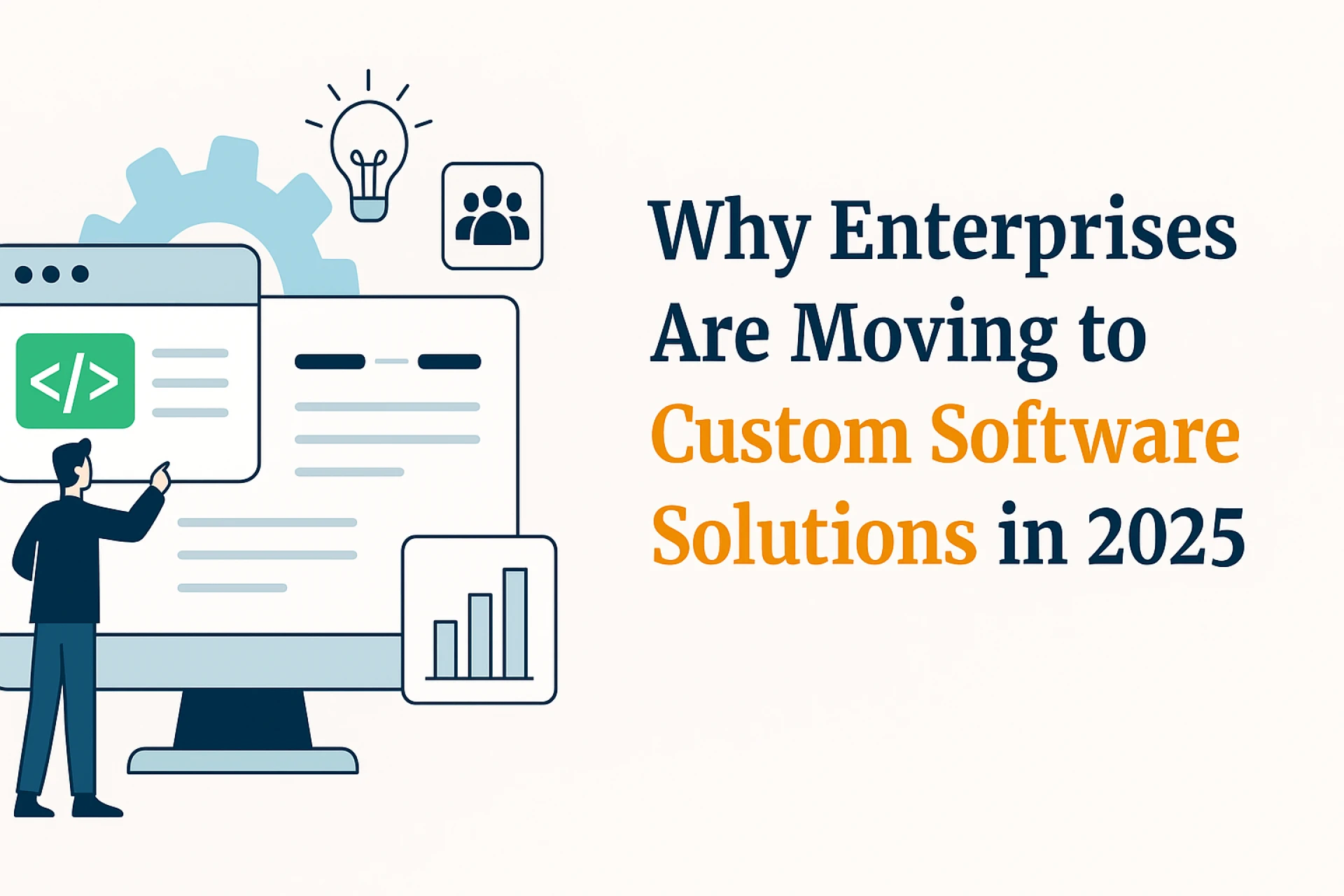 Why Enterprises Are Moving to Custom Software Solutions in 2025
