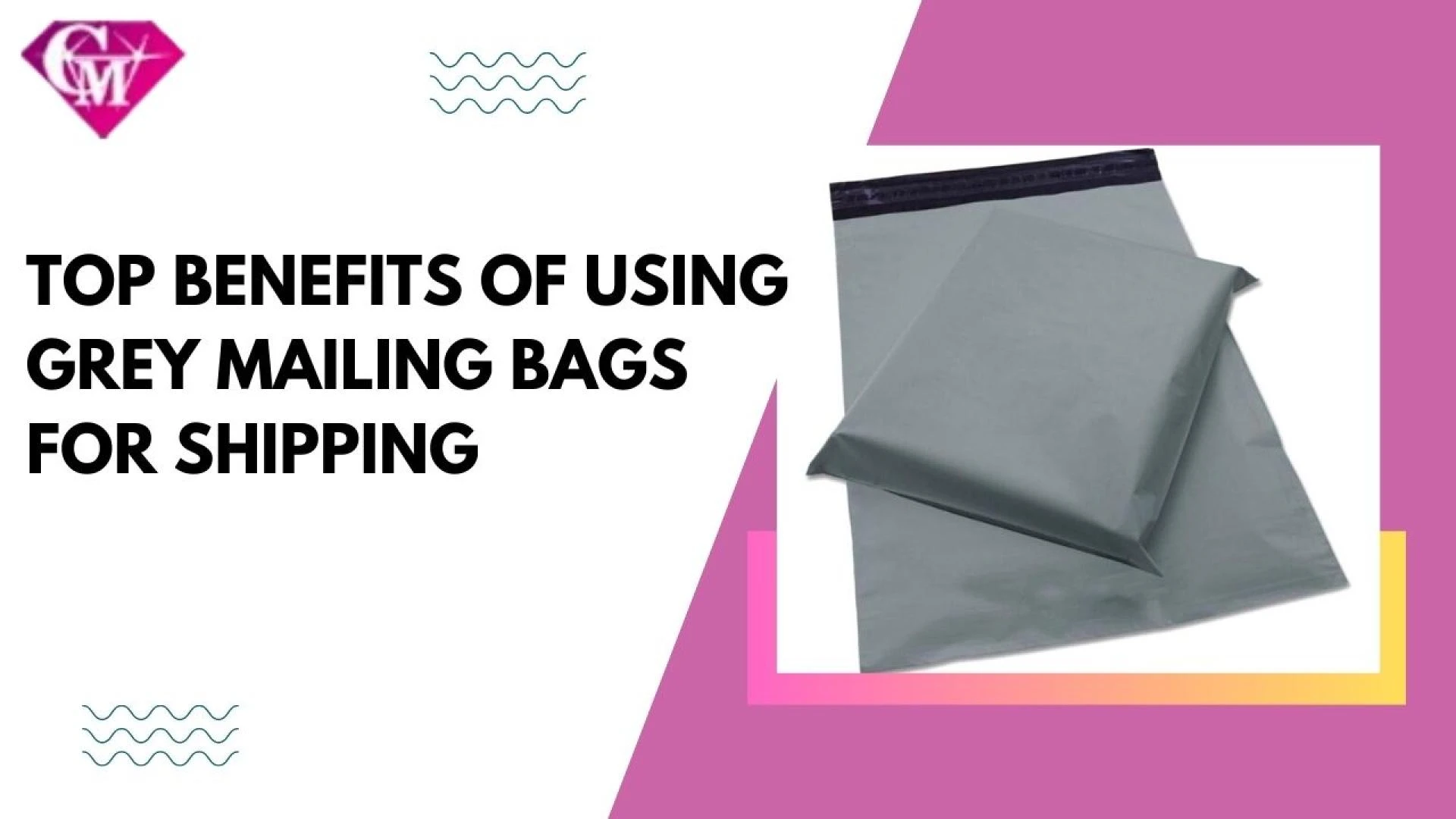 Top Benefits of Using Grey Mailing Bags for Shipping
