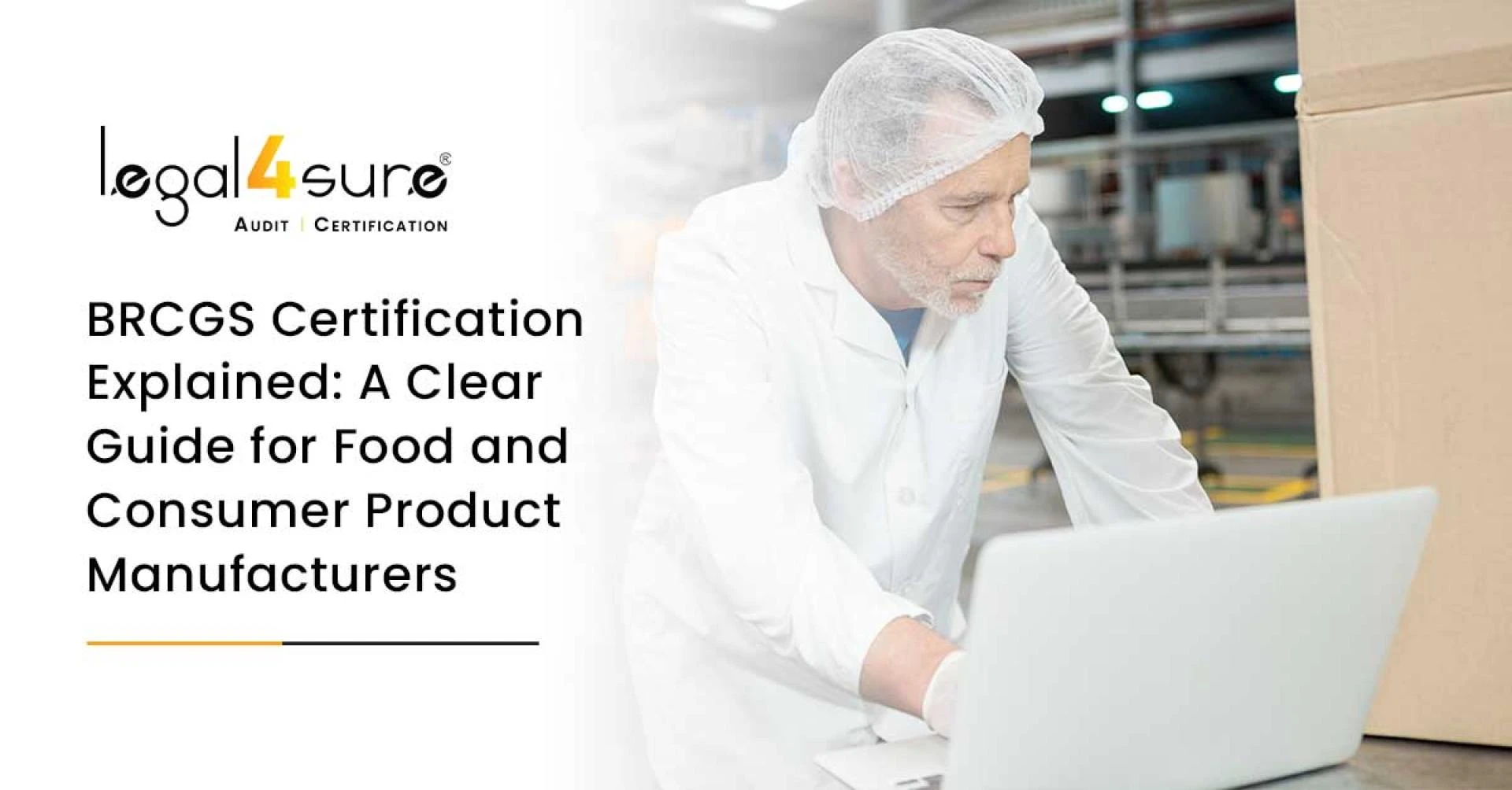 BRCGS Certification Explained: A Clear Guide for Food and Consumer Product Manufacturers