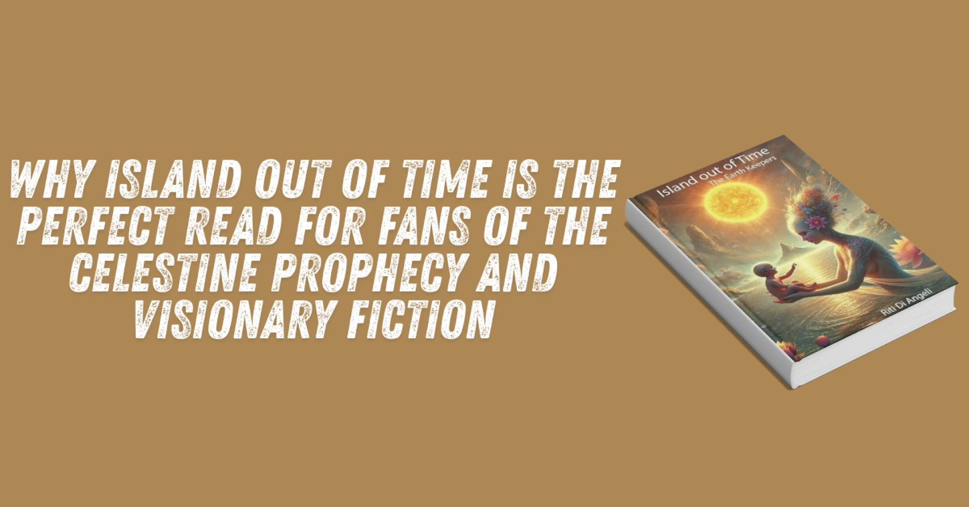 Why Island Out of Time Is the Perfect Read for Fans of The Celestine Prophecy and Visionary Fiction