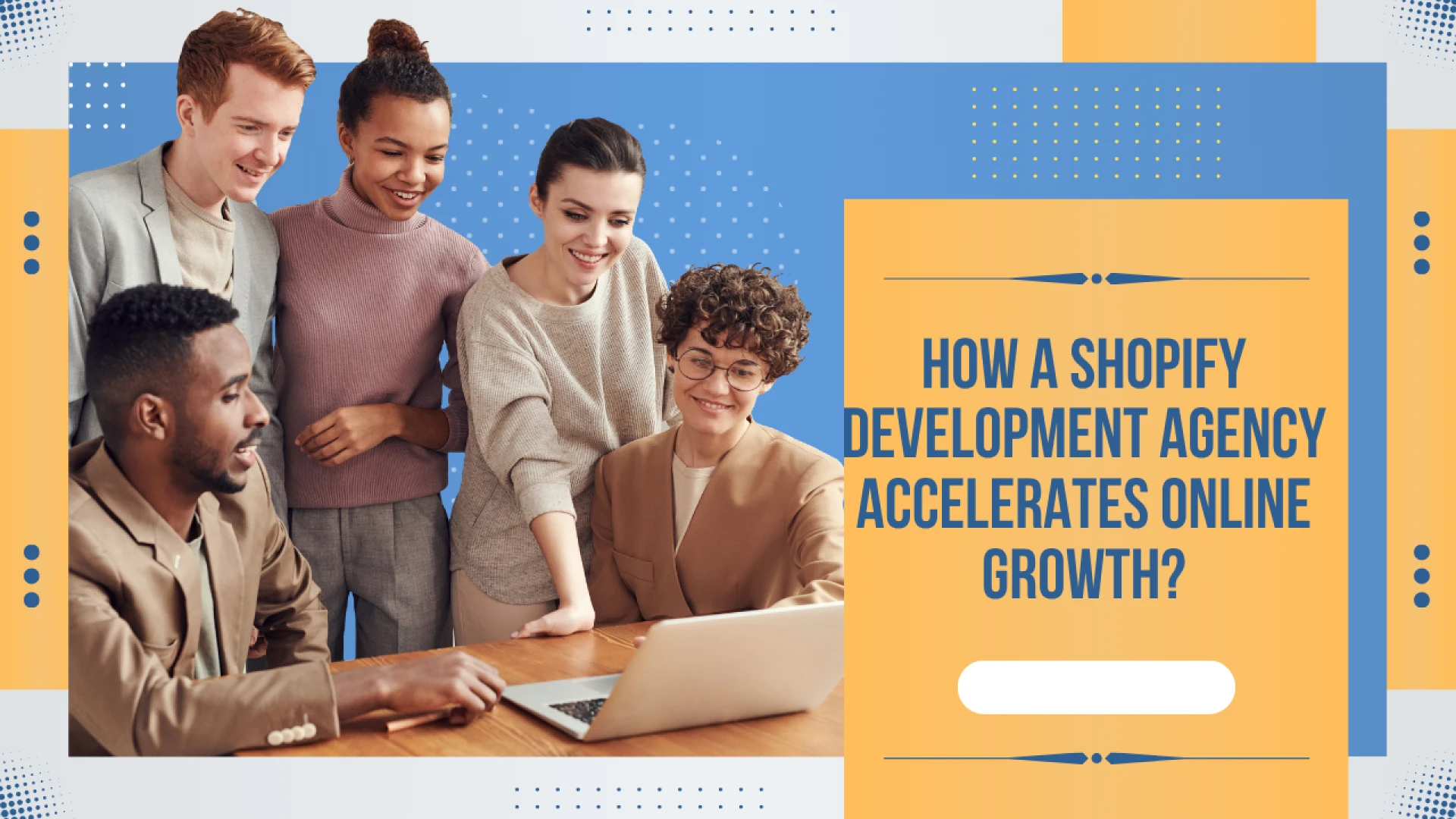 How a Shopify Development Agency Accelerates Online Growth?