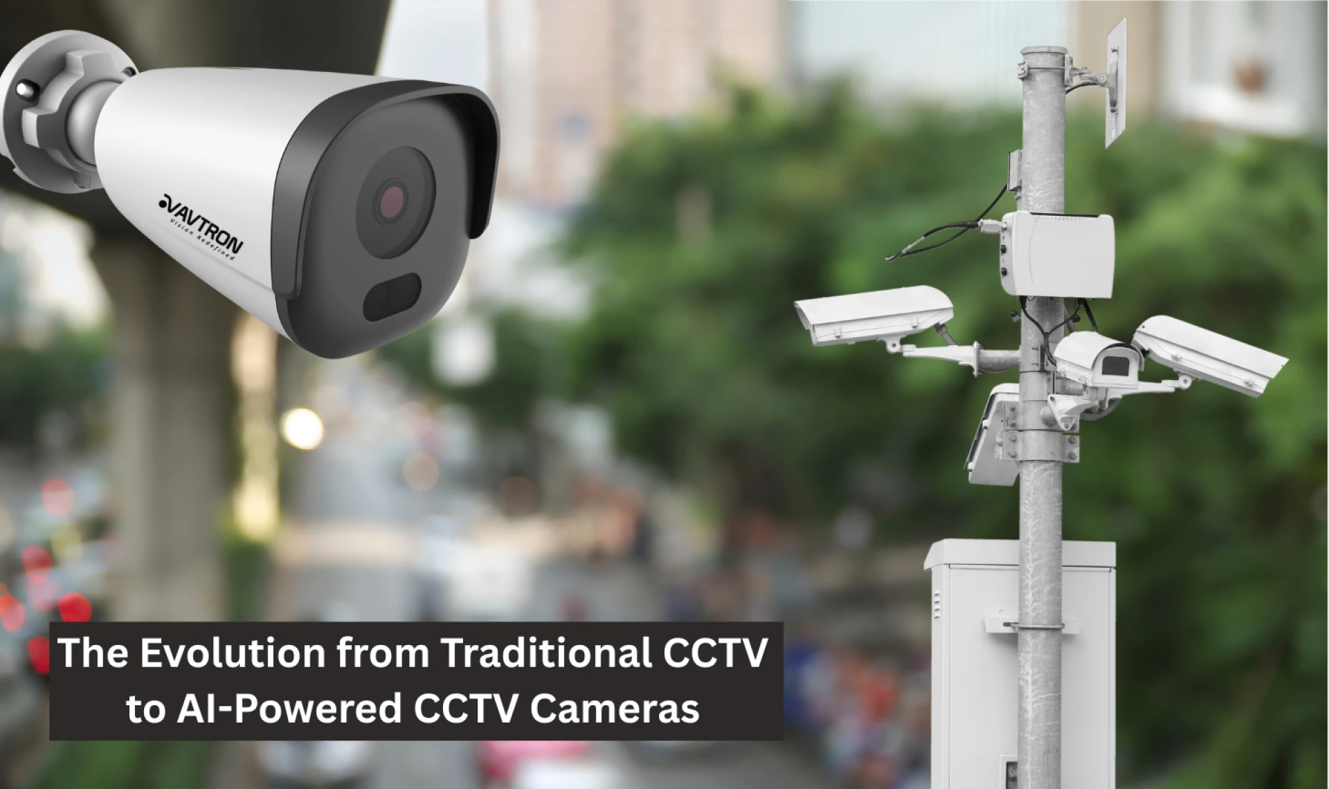 The Evolution from Traditional CCTV to AI-Powered CCTV Cameras