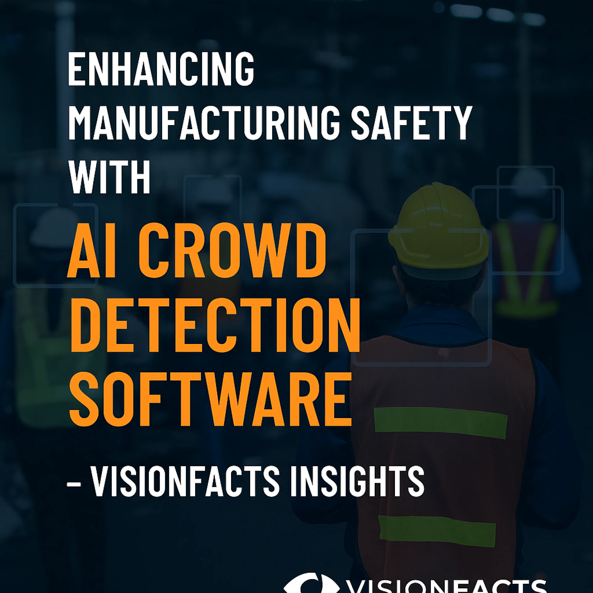 AI Crowd Detection Software in Manufacturing: Ensuring Safety and Operational Efficiency