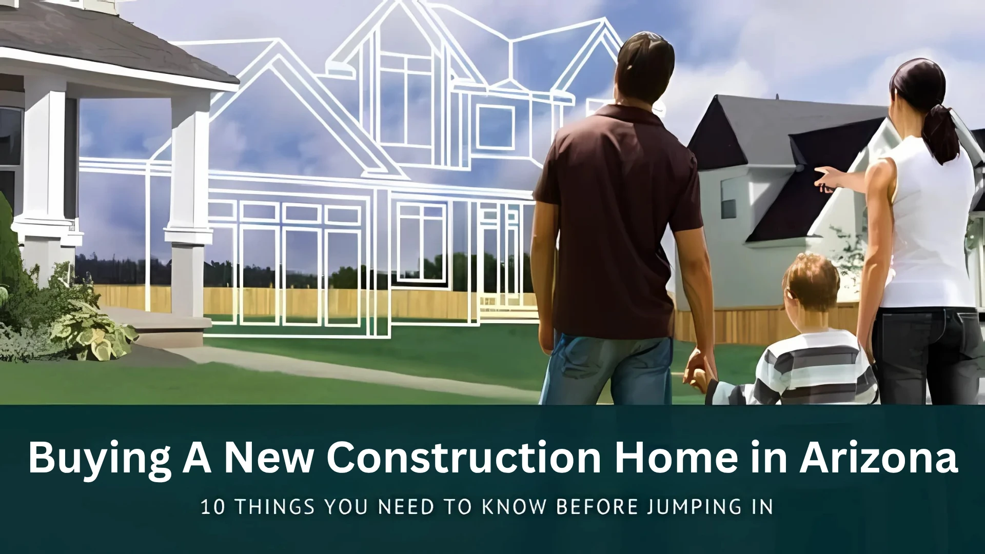 10 Things to Consider When Buying a New Construction Home in Arizona