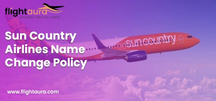 Sun Country Airlines Name Change Policy Explained