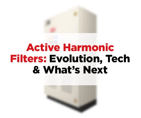 Active Harmonic Filters: Evolution, Tech & What’s Next