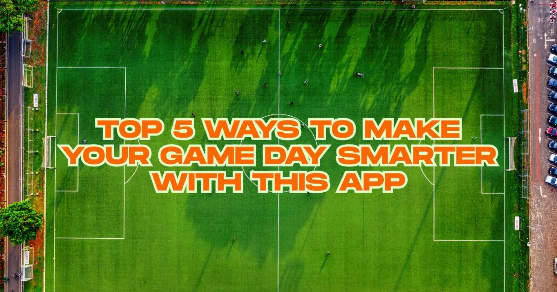 Top 5 Ways to Make Your Game Day Smarter with This App