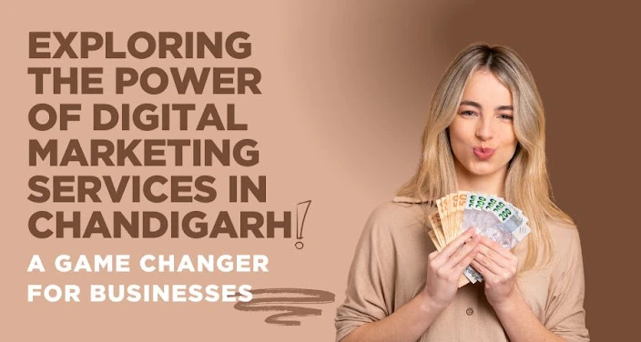 Exploring the Power of Digital Marketing Services in Chandigarh