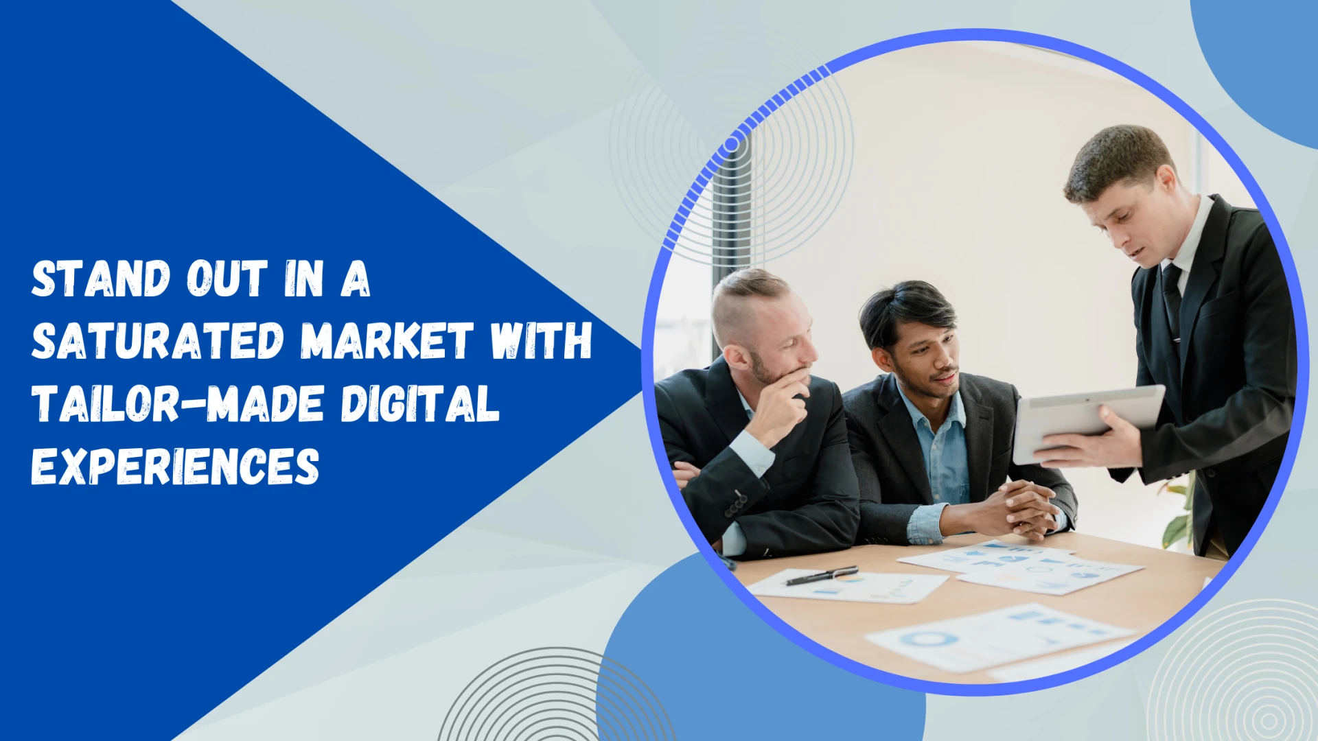 Stand Out in a Saturated Market with Tailor-Made Digital Experiences