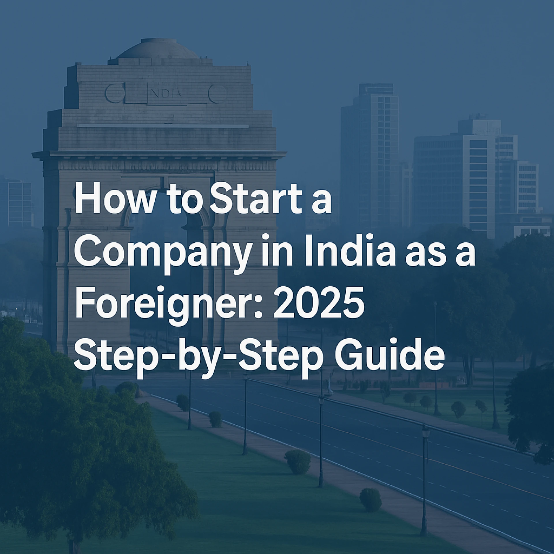 Best way to Start a Company in India as a Foreigner 2025
