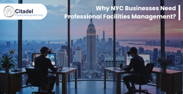 Why NYC Businesses Need Professional Facilities Management