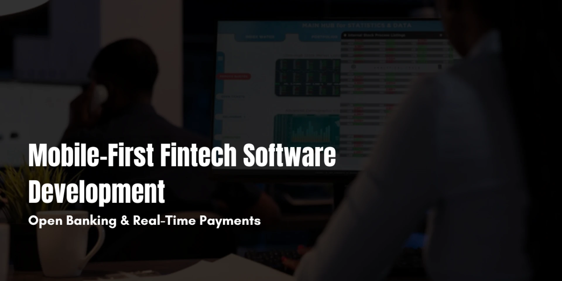 Mobile-First Fintech Software Development: Open Banking & Real-Time Payments