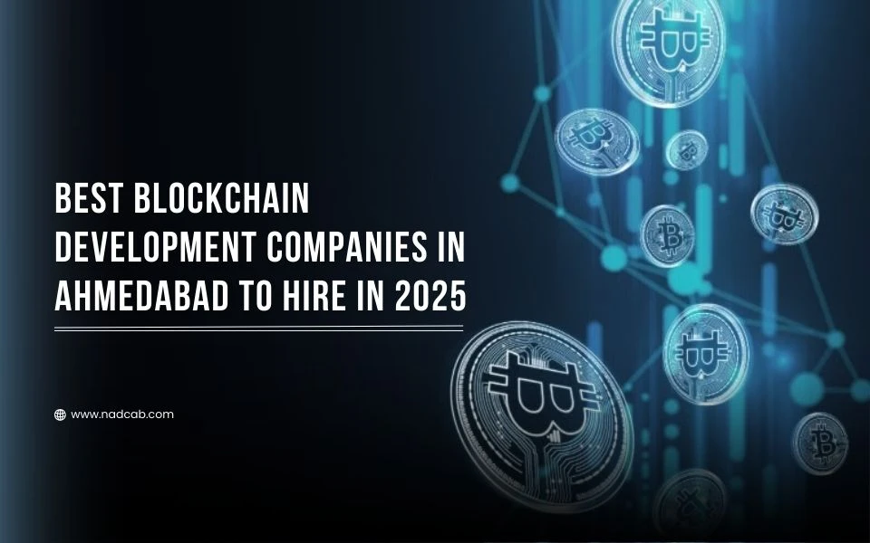 Best Blockchain Development Companies in Ahmedabad to Hire in 2025
