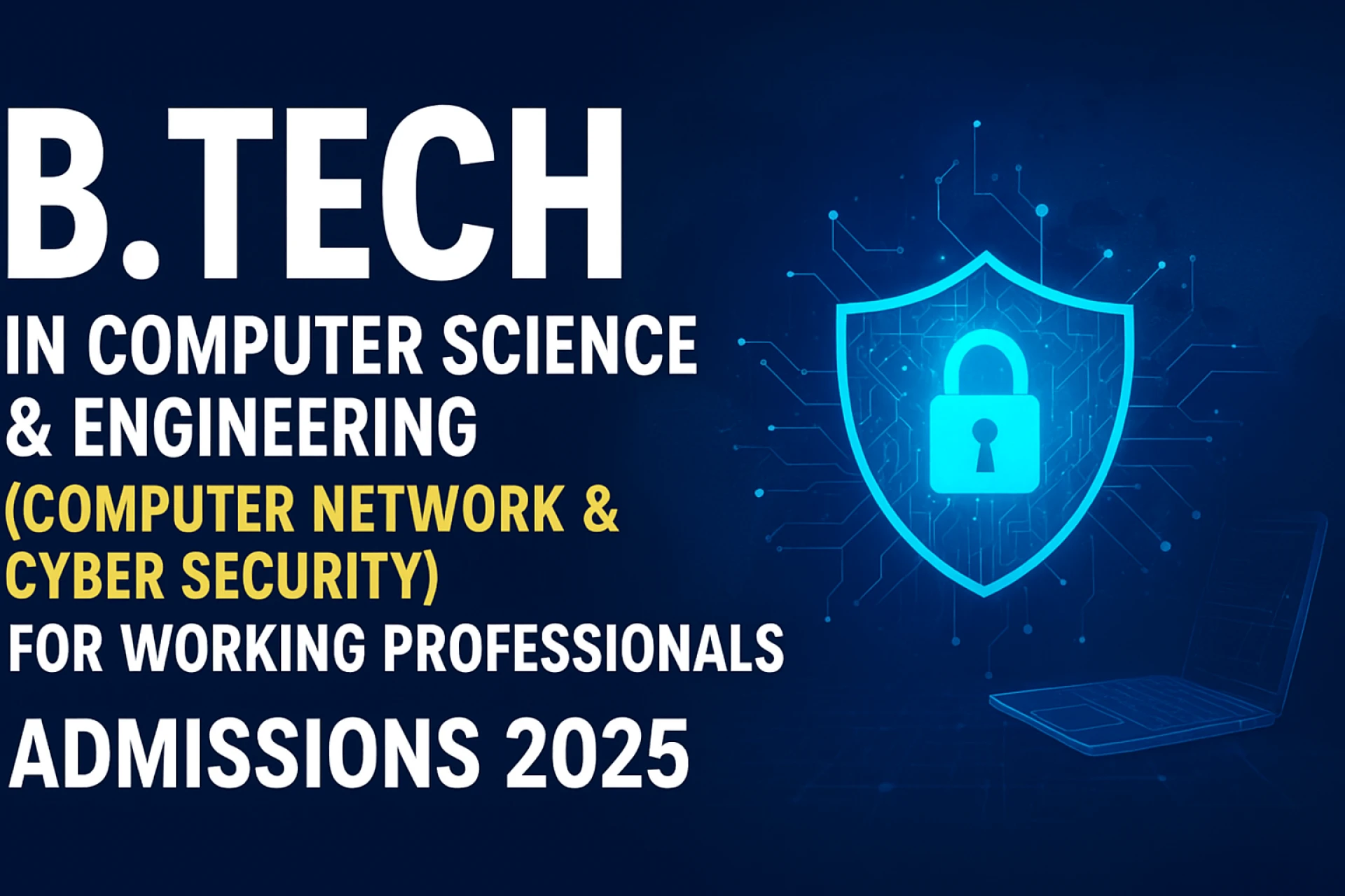 B.Tech in Computer Science & Engineering (Computer Network & Cyber Security): Admissions 2025