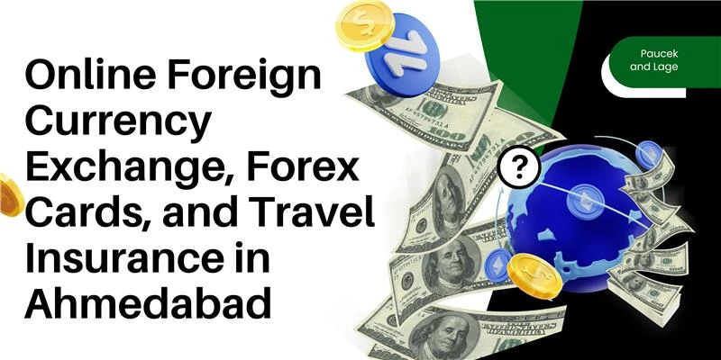 Buy Online Foreign Currency Exchange, Forex Cards, and Travel Insurance in Ahmedabad