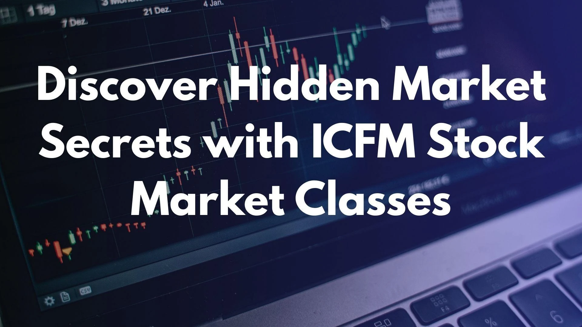 Discover Hidden Market Secrets with ICFM Stock Market Classes