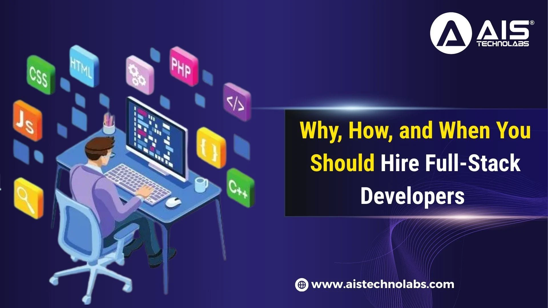 Why, How, and When You Should Hire Full-Stack Developers 