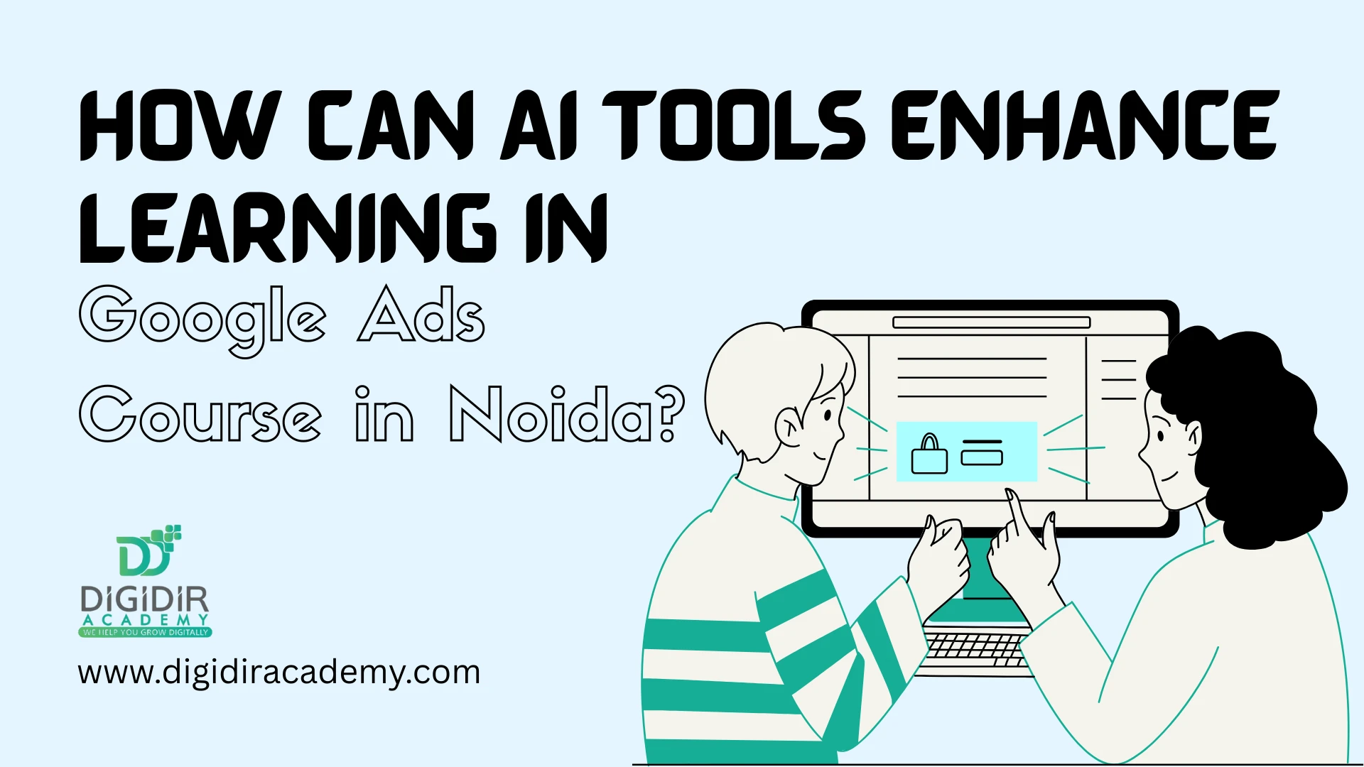 How Can AI Tools Enhance Learning in Google Ads Course in Noida?
